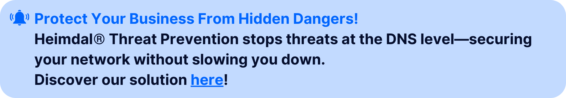 Callout box promoting Heimdal® Threat Prevention solution: 'Protect Your Business From Hidden Dangers! Heimdal® Threat Prevention stops threats at the DNS level—securing your network without slowing you down. Discover our solution here!' with a clickable link to the product page.