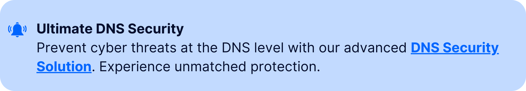 Callout promoting Ultimate DNS Security solution: 'Prevent cyber threats at the DNS level with our advanced DNS Security Solution. Experience unmatched protection.