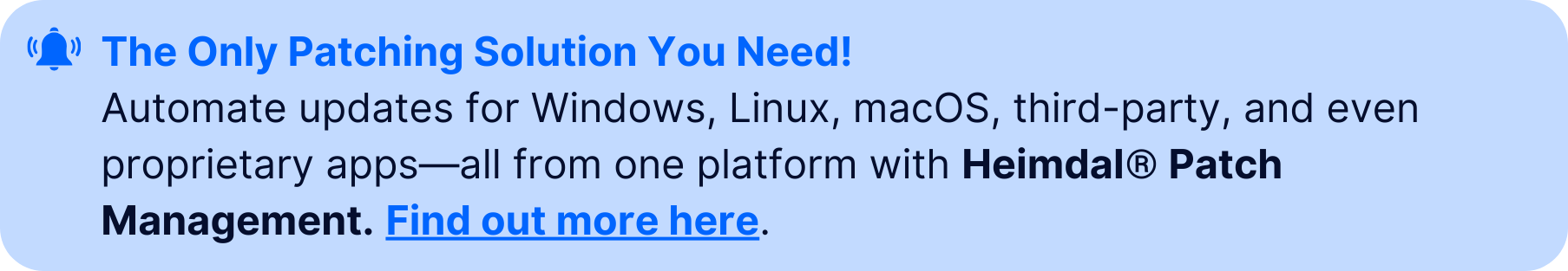 Automated patch management solution by Heimdal® Patch Management, updating Windows, Linux, macOS, third-party, and proprietary apps from a single platform.