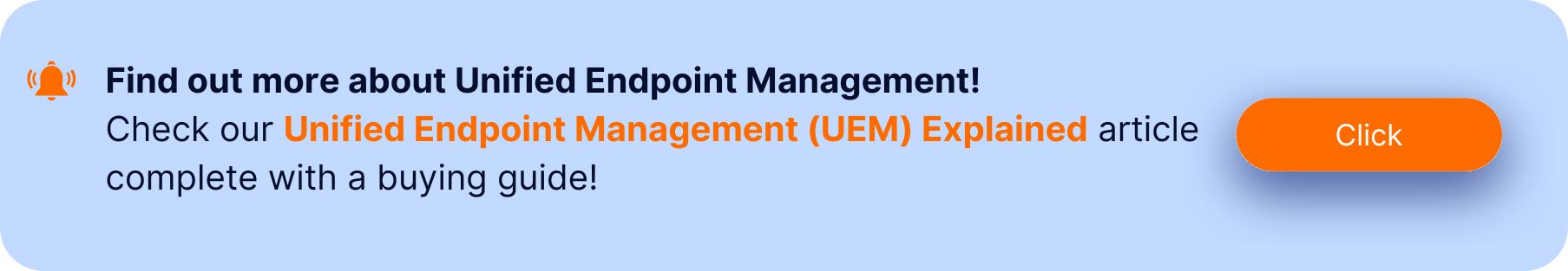Banner with a notification icon and the text: "Find out more about Unified Endpoint Management! Check our Unified Endpoint Management (UEM) Explained article complete with a buying guide!" A prominent orange "Click" button is on the right side.