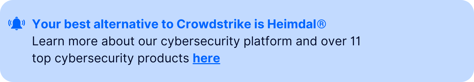 Notification banner with text: "Your best alternative to Crowdstrike is Heimdal® - Learn more about our cybersecurity platform and over 11 top cybersecurity products here."