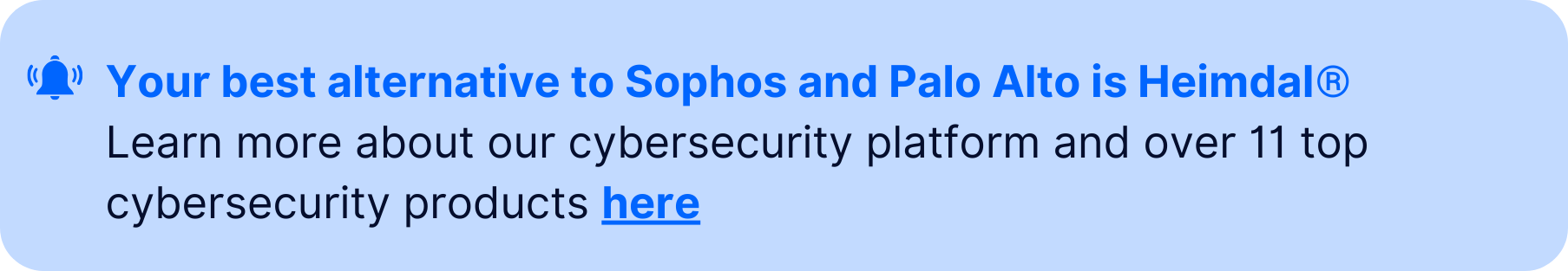 Notification banner with text: "Your best alternative to Sophos and Palo Alto is Heimdal® - Learn more about our cybersecurity platform and over 11 top cybersecurity products here."