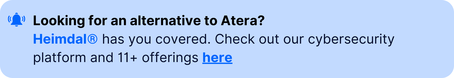 Notification banner with text: "Looking for an alternative to Atera? Heimdal® has you covered. Check out our cybersecurity platform and 11+ offerings here."