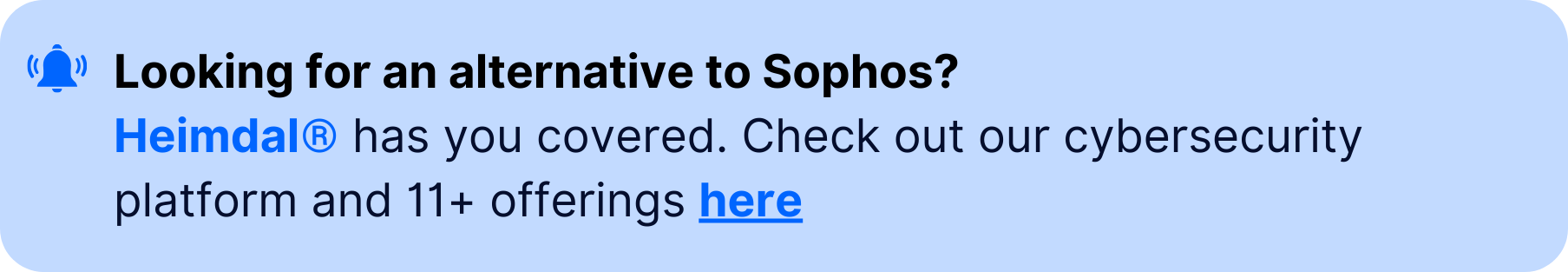 Notification banner with text: "Looking for an alternative to Sophos? Heimdal® has you covered. Check out our cybersecurity platform and 11+ offerings here."