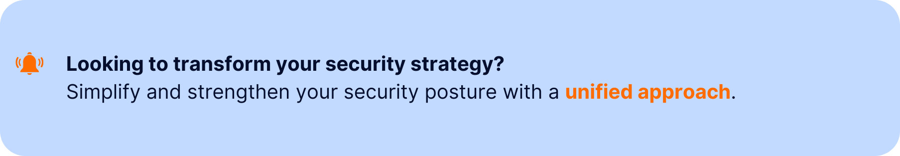 Callout box promoting a unified security strategy with the message: "Looking to transform your security strategy? Simplify and strengthen your security posture with a unified approach."