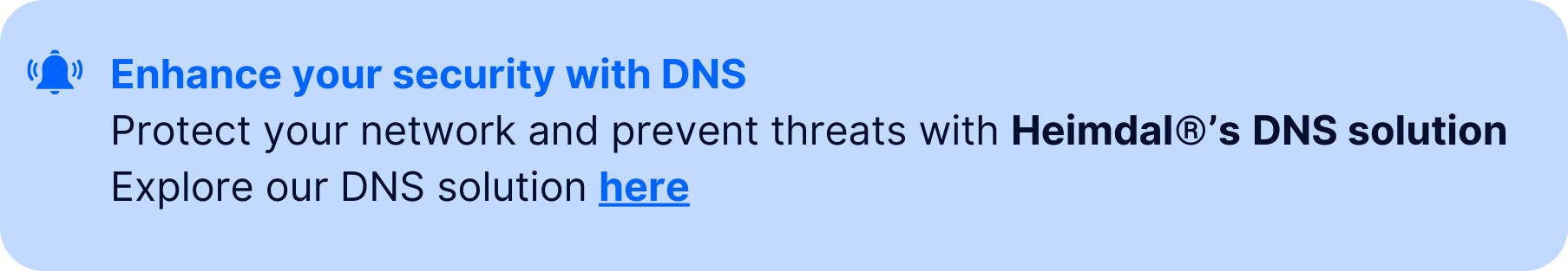 Callout box with blue bell icon reading: "Enhance your security with DNS. Protect your network and prevent threats with Heimdal®'s DNS solution. Explore our DNS solution here."