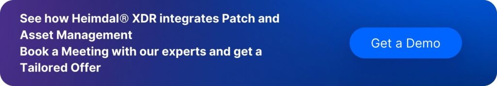 Call to action button - see how heimdal xdr integrates patch and asset management
