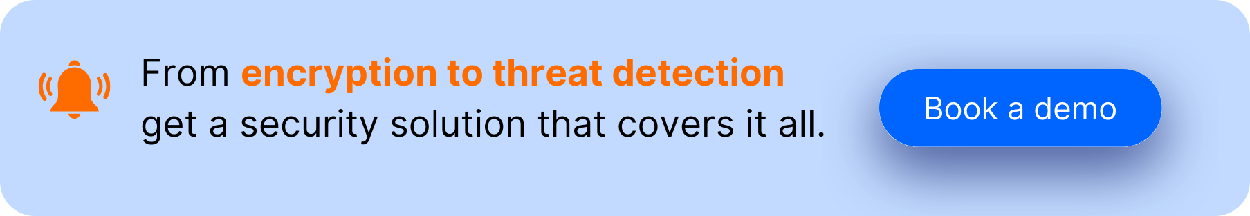 Call-to-action banner with an orange bell icon and text that reads: 'From encryption to threat detection, get a security solution that covers it all.' On the right side, there is a blue button labeled 'Book a demo' against a light blue background.
