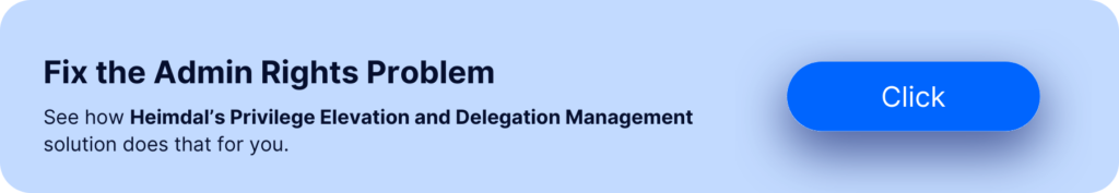 solve admin rights problems with Heimdal Privilege Elevation and Delegation Management solution