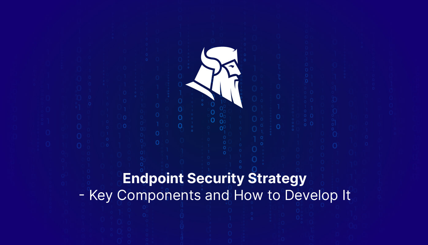 Key Components of an Effective Endpoint Security Strategy