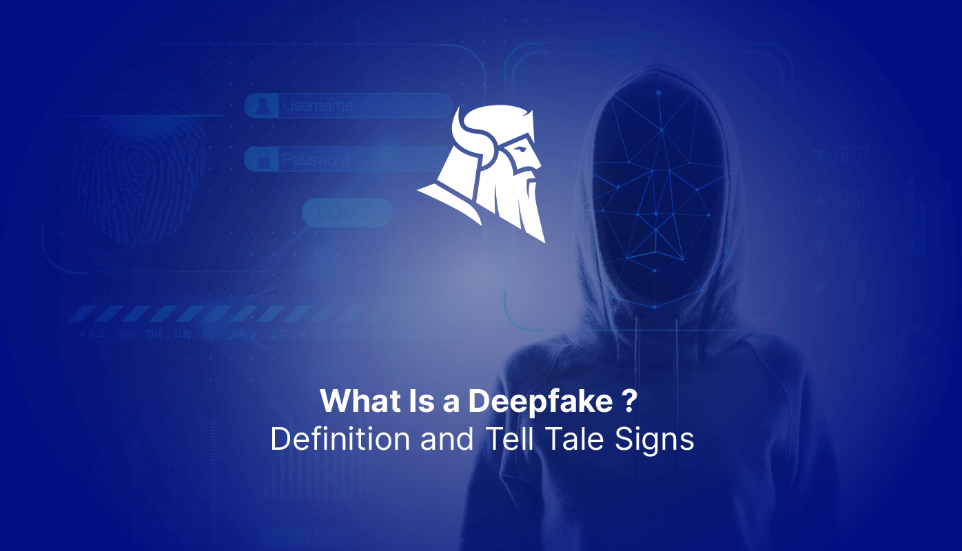 What Is a Deepfake Definition and Tell Tale Signs