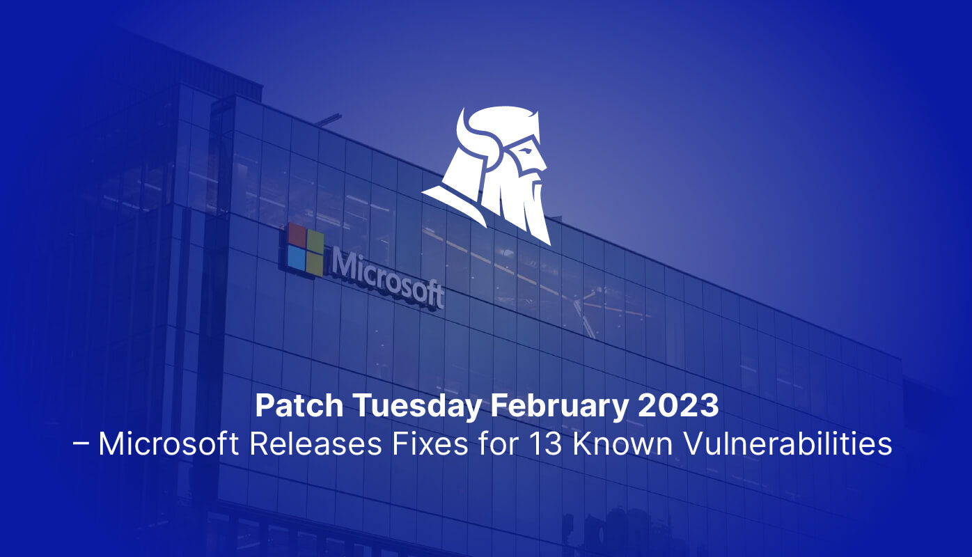 Patch Tuesday February 2023 Microsoft Releases Fixes for 13 Known
