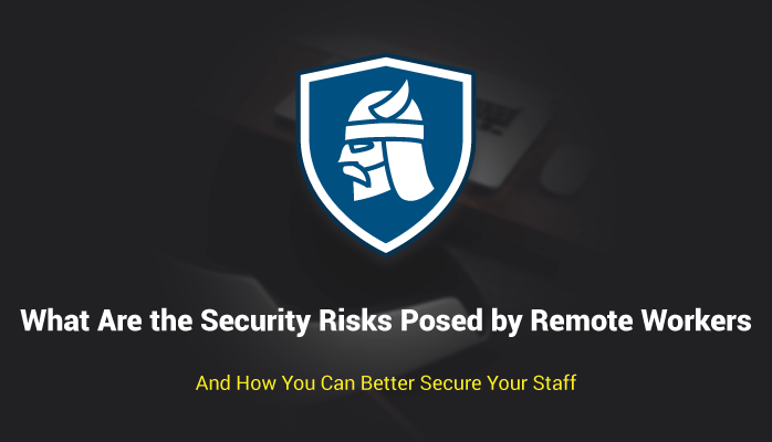 What Are The Most Common Remote Work Security Risks?