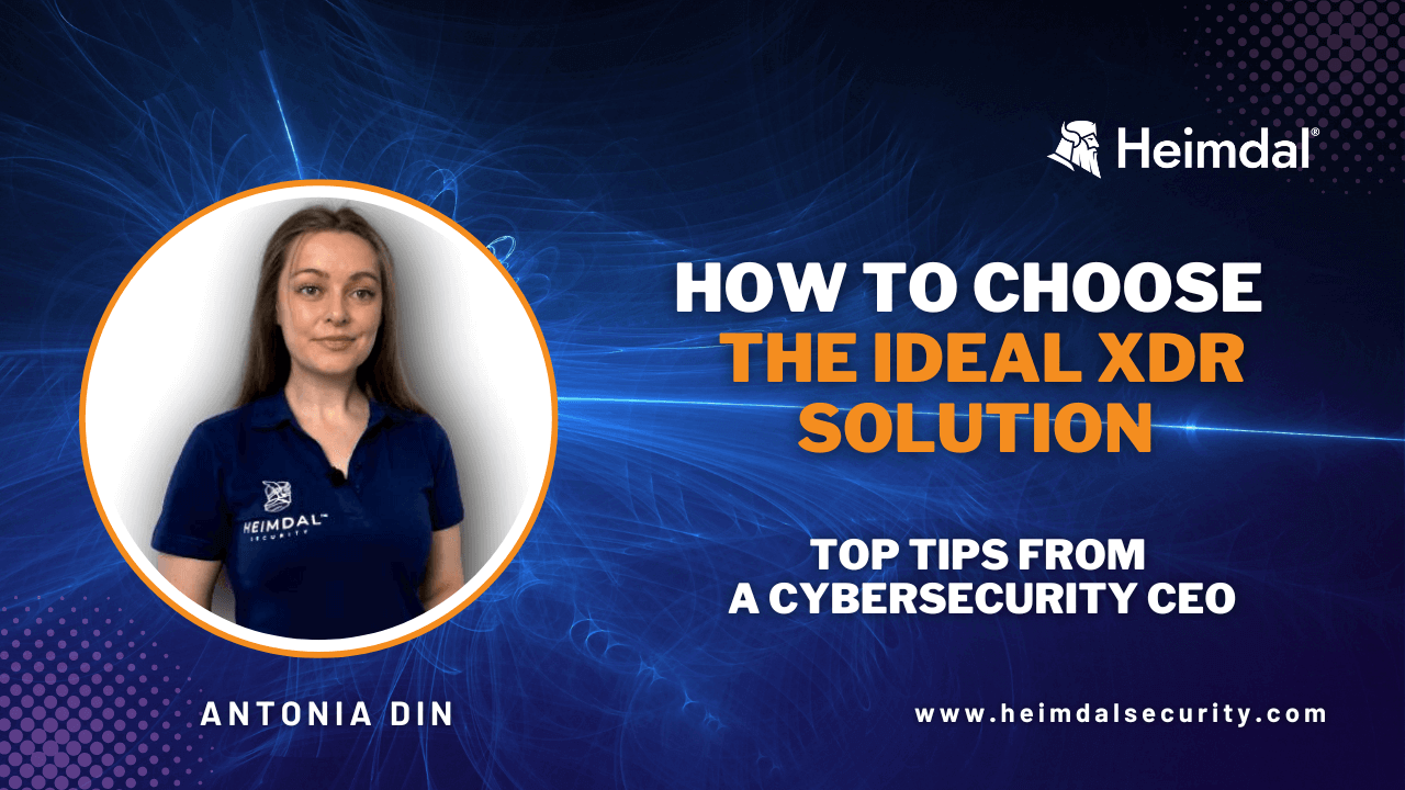 How to Choose the best XDR Solution. Tips from a cybersecurity CEO. image for Heimdal's blog