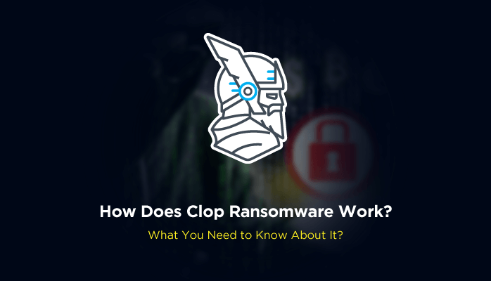 What Is Clop Ransomware, How It Works And How To Prevent It