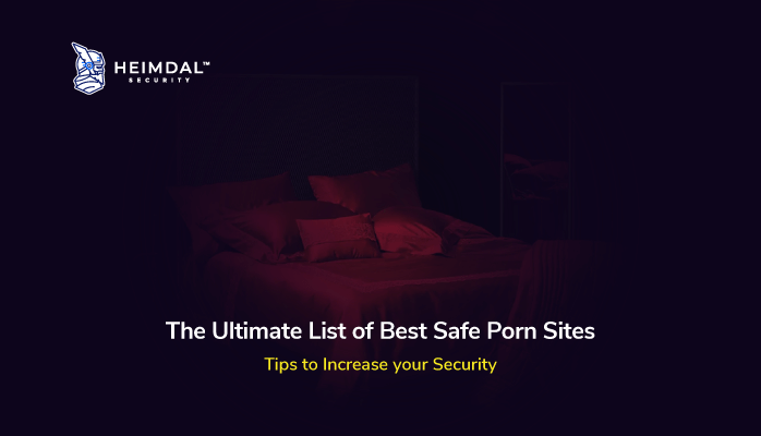 How to Browse Porn Sites Safely + A list of Safe Porn Sites