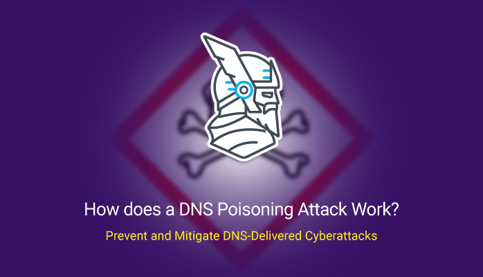 what-is-dns-poisoning-and-how-to-protect-your-enterprise-against-it