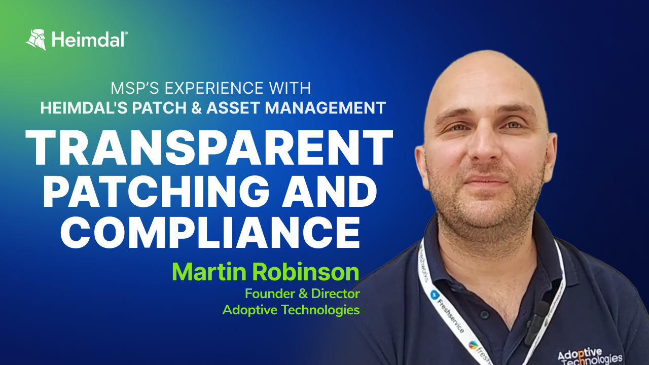 How Heimdal's Transparent Patching and Compliance Support MSPs