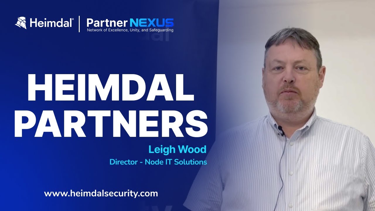 Leigh Wood Says Heimdal's MXDR Is a Key Platform for Node IT Solutions