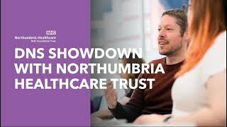 DNS Showdown with Northumbria Healthcare Trust